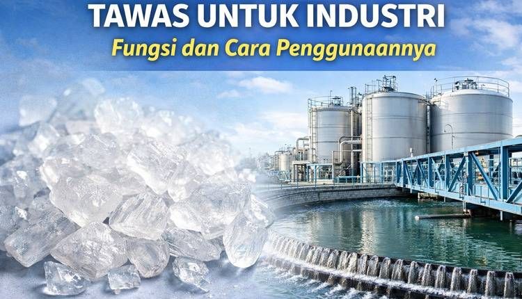 Tawas untuk Industri: Fungsi dan Cara Penggunaannya