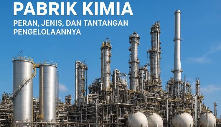 Pabrik Kimia: Peran, Jenis, dan Tantangan Industri